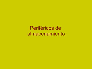 Periféricos de  almacenamiento 
