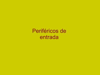 Periféricos de entrada 