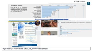 8
Digitalizare, E- Guvernare, OECD, UE, Administratie Locala
 