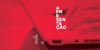 A
PR
E
SEN
TA
ÇÃO
1.
 