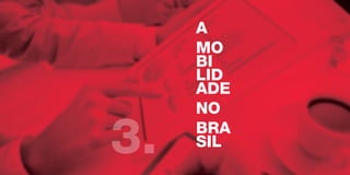 A
MO
BI
LID
ADE
NO
BRA
SIL3.
 