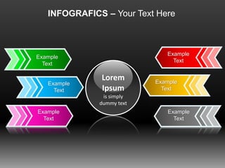 INFOGRAFICS – Your Text Here
Example
Text
Lorem
Ipsum
is simply
dummy text
Example
Text
Example
Text
Example
Text
Example
Text
Example
Text
 