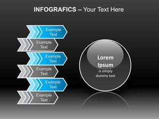 INFOGRAFICS – Your Text Here
Example
Text
Example
Text
Example
Text
Example
Text
Example
Text
Example
Text
Lorem
Ipsum
is simply
dummy text
 