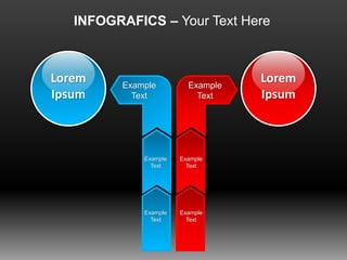 INFOGRAFICS – Your Text Here
Lorem
Ipsum
Lorem
Ipsum
Example
Text
Example
Text
Example
Text
Example
Text
Example
Text
Example
Text
 