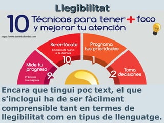 Encara que tingui poc text, el que
s'inclogui ha de ser fàcilment
comprensible tant en termes de
llegibilitat com en tipus de llenguatge.
LlegibilitatLlegibilitat
https://www.danielcolombo.com
 