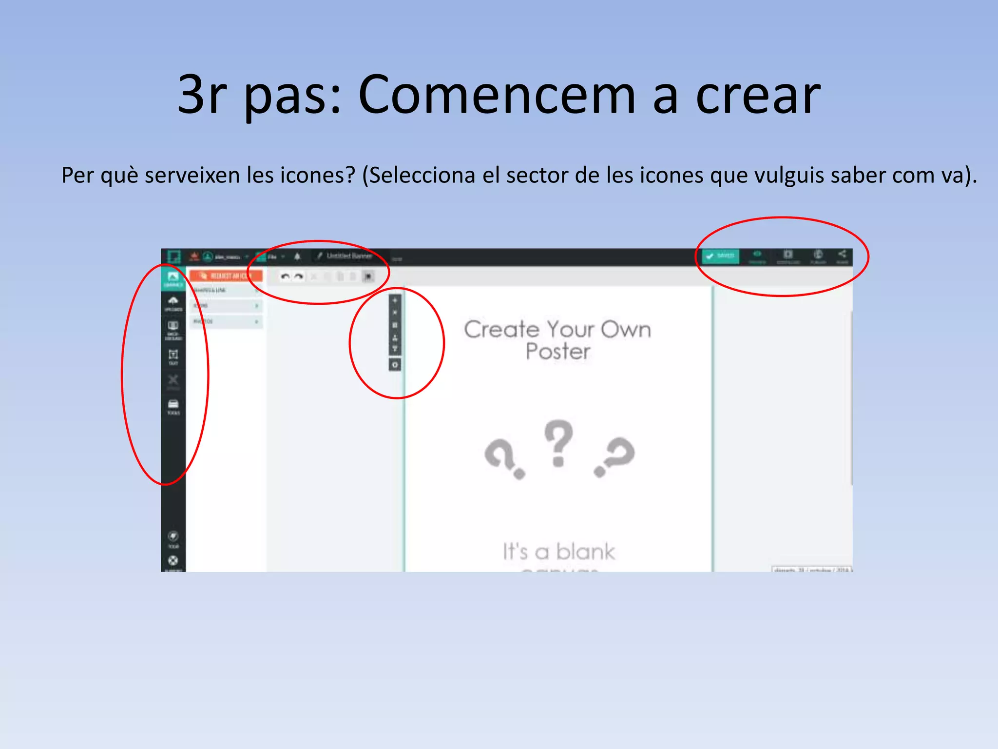 3r pas: Comencem a crear 
Per què serveixen les icones? (Selecciona el sector de les icones que vulguis saber com va). 
 