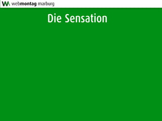 Die Sensation
webmontag marburg
 