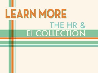 THE HR &
EI COLLECTION
LEARN MORELEARN MORE
 