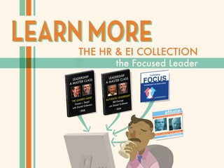 LEARN MORELEARN MORETHE HR & EI COLLECTION
the Focused Leader
 