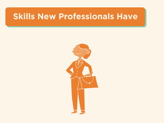 Skills New Professionals Have
 