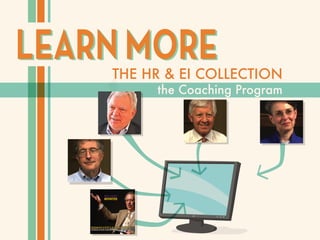 LEARN MORELEARN MORETHE HR & EI COLLECTION
the Coaching Program
 