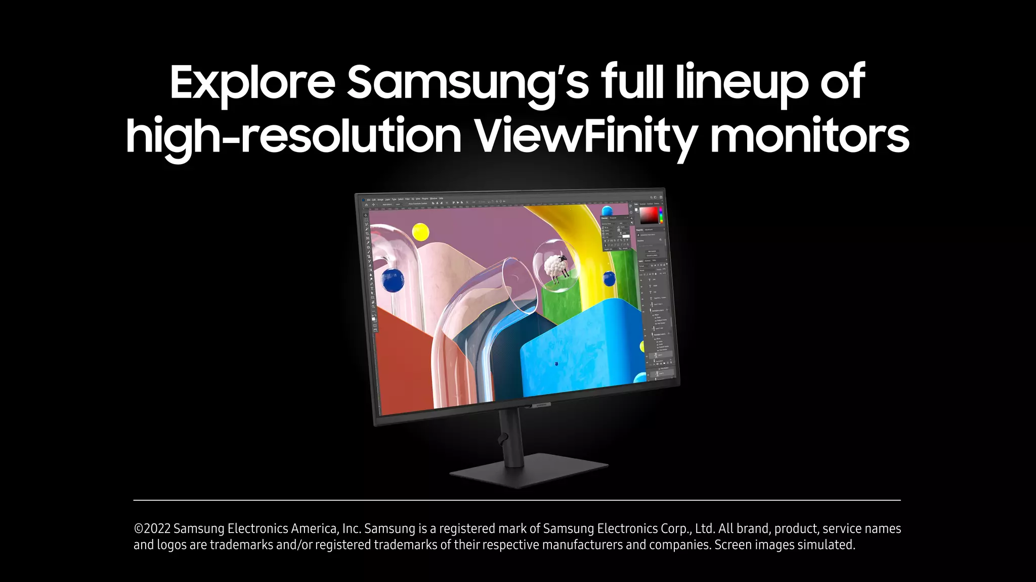 ©2022 Samsung Electronics America, Inc. Samsung is a registered mark of Samsung Electronics Corp., Ltd. All brand, product, service names
and logos are trademarks and/orregistered trademarks of theirrespective manufacturers and companies. Screen images simulated.
Explore Samsung’s full lineup of
high-resolution ViewFinity monitors
 