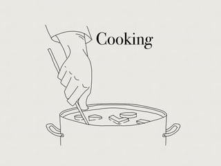 Cooking
 