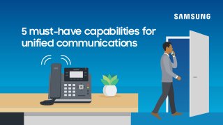 5 must-have capabilities for
unified communications
 
