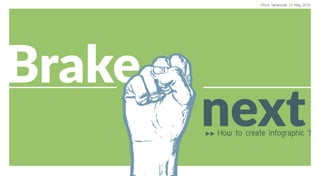 Brake
nextHow to create infographic ?
 