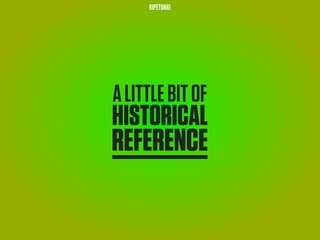 RIPETUNGI




A LITTLE BIT OF
HISTORICAL
REFERENCE
 