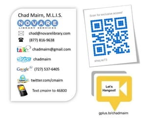 Let’s
  Hangout!




gplus.to/chadmairn
 