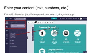 Enter your content (text, numbers, etc.).
From #3 - Monster: (modify template icons; search, drag-and-drop)
 
