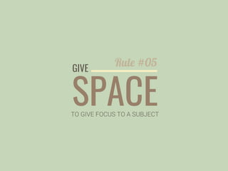 SPACE
Rule #05GIVE
 