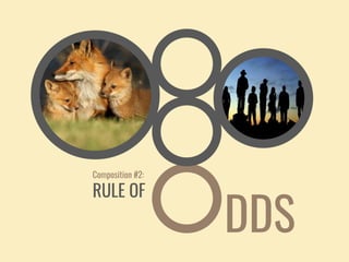 Composition #2:
RULE OF
DDS
 