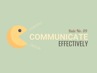 COMMUNICATE
Rule No. 09
EFFECTIVELY
 