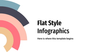 Flat Style
Infographics
Here is where this template begins
 