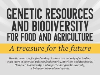 Genetic Resources and Biodiversity for Food and Agriculture