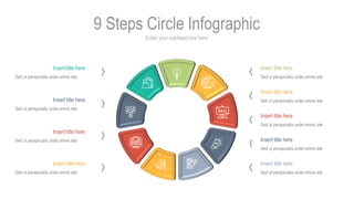 Enter your subhead line here
9 Steps Circle Infographic
Insert title here
Sed ut perspiciatis unde omnis iste
Insert title...