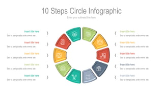 Enter your subhead line here
10 Steps Circle Infographic
Insert title here
Sed ut perspiciatis unde omnis iste
Insert titl...