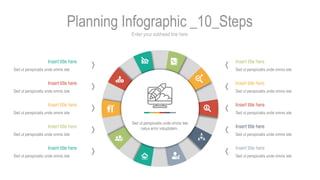Enter your subhead line here
Planning Infographic _10_Steps
Insert title here
Sed ut perspiciatis unde omnis iste
Insert t...