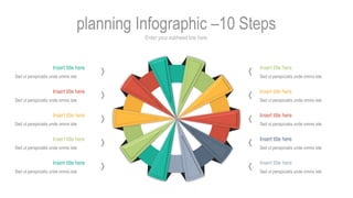 Enter your subhead line here
planning Infographic –10 Steps
Insert title here
Sed ut perspiciatis unde omnis iste
Insert t...
