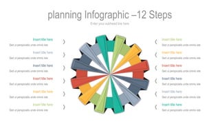 Enter your subhead line here
planning Infographic –12 Steps
Insert title here
Sed ut perspiciatis unde omnis iste
Insert t...