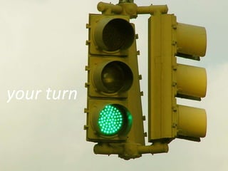 your turn
 