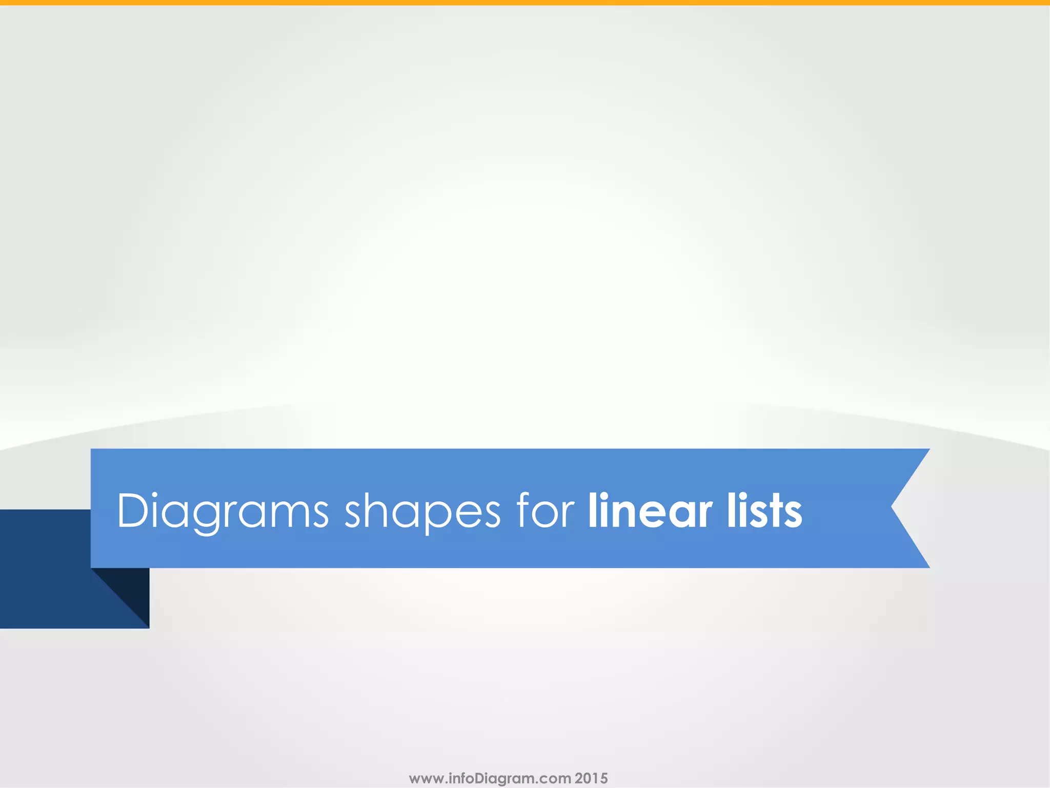 www.infoDiagram.com 2015
Diagrams shapes for linear lists
 