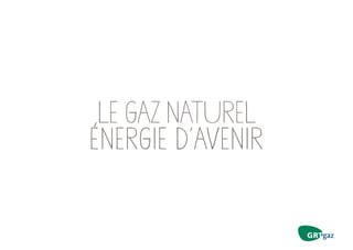 Le gaz naturel, énergie d'avenir 