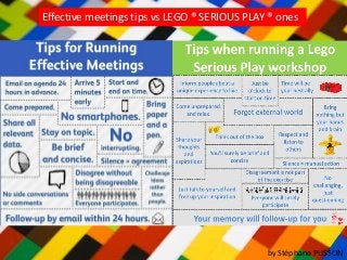 Effective meetings tips vs LEGO ® SERIOUS PLAY ® ones
by Stéphane PLISSON
 