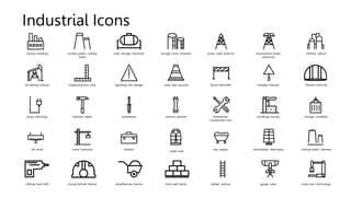 Industrial Icons
factory, building nuclear power, cooling
tower
tank, storage, industrial storage, tank, container tower, radio antenna transmission tower,
electricity
refinery, station
oil mining, refinery measuring tool, ruler signaling, risk, danger cone, sign, security fence, barricade triangle, industry helmet, hard hat
plug, male plug hammer, repair screwdriver wrench, spanner screwdriver,
construction tool
buildings, factory storage, container
lift, hook crane, industrial toolbox
water tank
cart, wagon illumination, desk lamp cooling tower, chimney
drilling, hand drill mining helmet, helmet wheelbarrow, barrow brick wall, bricks ladder, vertical gauge, valve robot arm, technology
 