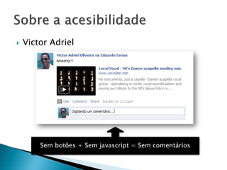  Victor Adriel
Sem botões + Sem javascript = Sem comentários
 