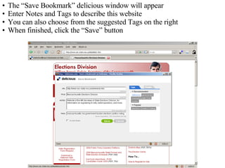 The “Save Bookmark” delicious window will appear Enter Notes and Tags to describe this website You can also choose from the suggested Tags on the right When finished, click the “Save” button 