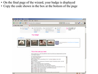 On the final page of the wizard, your badge is displayed Copy the code shown in the box at the bottom of the page 