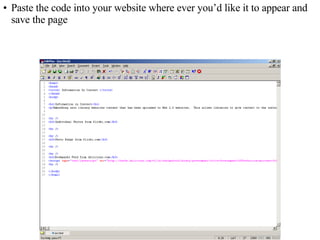 Paste the code into your website where ever you’d like it to appear and save the page 