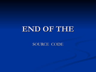 END OF THE SOURCE  CODE 