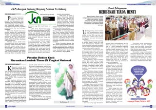 4 TABLOID INFOKESEDISI JANUARI
VOL I / Th. 1/ 2016
BIDANG
PROMKES DAN PSDM
Pe s e r t a J a m i n a n
Kesehatan Nasional
(JKN) terdiri dari
peserta atau masyarakat yang
membayar iuran secara mandiri dan
masyarakat yang iurannya dibayar
oleh Pemerintah sebagai bentuk
kepedulian pemerintah terhadap
pemeliharaan dan perlindungan
kesehatan.
Menyimak bentuk kepesertaan
tersebut, program JKN sesungguhnya
menganut prinsip gotong royong,
“Peserta yang tergolong mampu akan
membantu peserta yang kurang
mampu,”kata L.Bagus Wikrama,
Kepala Seksi JPKM Dinas Kesehatan
Kab.LombokTimur.
Manfaat lainnya adalah untuk
meningkatkan akses pelayanan
kesehatan kepada masyarakat miskin
dan tidak mampu, yang selama ini
m e n g a l a m i k e s u l i t a n u n t u k
mendapatkan pelayanan kesehatan.
“Dengan demikian seluruh masyarakat
akan saling membantu dan tolong
menolong dalam mewujudkan derajat
JKN dengan Gotong Royong Semua Tertolong
kesehatan yang lebih baik,”tandas L.
Bagus.
Lebih detail, Kepala Seksi yang
pernah mensukseskan program SAKURA
ini juga menjelaskan beberapa point
penting yang menjadi dasar pemerintah
memprogram JKN diantaranya falsafah
dasar negara Pancasila terutama sila ke-5
yang mengakui hak asasi warga atas
kesehatan.
Pasal 28 H dan pasal 34 Undang-
U n d a n g D a s a r 1 9 4 5 , j u g a
mengamanatkan hal yang sama
Disamping itu, dalam Undang-Undang
Nomor 36 Tahun 2009 tentang Kesehatan
ditegaskan bahwa setiap orang
mempunyai hak yang sama dalam
memperoleh akses atas sumber daya di
bidang kesehatan dan memperoleh
pelayanan kesehatan yang aman,
bermutu,danterjangkau.
Oleh karena itu, lanjut L.
Bagus, Pemerintah Republik
Indonesia sejak 1 Januari 2014
mulai menerapkan Program
Jaminan Kesehatan Nasional,
sebagai salah satu bentuk
perlindungan sosial yang
diselenggarakan guna menjamin
warga negara untuk memenuhi
kebutuhandasarhidupyanglayak.
Program Jaminan Kesehatan
Nasional (JKN) ini merupakan bagian
dari Sistem Jaminan Sosial Nasional
(SJSN) yang diselenggarakan melalui
mekanisme asuransi sosial yang
bertujuan agar seluruh penduduk
Indonesia terlindungi dalam sistem
asuransi sehingga mereka dapat
memenuhi kebutuhan dasarnya terhadap
kesehatan.
“Semua Masyarakat penting ikut
JKN, karena selain landasan sosial tadi,
sangat membantu juga mengatasi
kesulitan pembiayaan (financial barrier)
untuk mendapat pelayanan kesehatan
y a n g b e r k u a l i t a s , p a d a s a a t
sakit,”demikianL.Bagus.[Ibenk]
SIE JPKM, Infokes
Ke Halaman 15
abupaten Lombok Timur
Kdalam seleksi Dokter Kecil
Awards tahun 2015 diikuti
oleh 29 orang peserta yang masih duduk
di kelas 4 - 5 SD/sederajat. Penilaian
dokter kecil tersebut terdiri dari tes tulis,
kesehatan gigi mulut, cuci tangan pakai
sabun (CTPS), P3K, wawancara dan
penyuluhan.
Dari rangkaian penilaian lomba
tersebut yang mendapatkan nilai
tertinggi adalah Shafiya Nurah
Tsurayya. Fiya panggilan akrabnya
merupakan anak pertama dari 2
bersaudara. Pada lomba tingkat Provinsi
Fiya mampu menandingi Dokter kecil
lainnya dari 10 kabupaten/ kota se NTB
sehingga meraih juara pertama Dokter
kecil Awards tahun 2015 mewakili NTB
keJakarta.
Dokter kecil asal Sekolah Islam
Terpadu (SDIT) Nurul Fikri, Selong ini
lahir pada 18 april 2005. dari buah cinta
Ahmad Nurul Efendi dan Farida Herlina
S.Kep, MM. Fiya panggilan akrabnya
Prestise Dokter Kecil
Harumkan Lombok Timur Di Tingkat Nasional
masih duduk dikelas V memiliki
kelebihan dibandingkan peserta lain.
“ F i y a s a n g a t c e r d a s d a l a m
berkomunikasi. Dia memimiliki mental
dansemangatkuatuntukmaju.
Fiya juga memiliki keahlian dalam
berpidato/tausyhiah yang membuat semua
orang kagum,“sanjung Muksin,
SKM,MM, Kepala Seksi Kesehatan
Institusi dan Pendayagunaan Tenaga
Kesehatan,DikesLotim.
Te r k a i t P r o g r a m , M u k s i n
menjelaskan Program dokter kecil
merupakan agenda tahunan pengurus
besar Ikatan Dokter Indonesia sejak tahun
2008 dan terus dilanjutkan sampai
sekarang. Lomba yang diikuti Fiya dalam
rangka peringatan hari bakti Ikatan Dokter
Indonesia (IDI) dengan pelaksanaan
mulai dari penjaringan di tingkat sekolah,
dilajutkan ke lomba di tingkat Kabupaten,
ProvinsidanNasional.
“Harapan terbesar dari kegiatan
dokter kecil awards ini adalah
peningkatankualitaskesehatananak
SIE KIGUNAKES, Infokes
RSU,KLINIK,PUSKESMAS,DLL
13TABLOID INFOKES EDISI JANUARI
VOL I / Th. 1/ 2016
Demi Pelayanan
BERBENAH TIADA HENTI
Bupati Lombok Timur sangat
sering mengatakan pelayanan adalah
wajah pemerintahan. Apabila
pelayanan itu baik, maka baiklah
pemerintahan. Pelayanan dibidang
kesehatanan, satu diantara sekian
prioritas.
~~~
ndang-undang nomor 36 tahun
U2009 mengamanatkan bahwa
pelayanan kesehatan bukan
semata dari segi sik, raga dan pola
pengobatan. Bukan pula sebatas
m e n g u k u r d e r a j a t k e s e h a t a n
masyarakat.
Mengilhami amanat undang-undang
& harapan Bupati, banyak hal yang
mesti diperjuangkan. Diantara yang
terpenting adalah usaha sadar berangkat
dari diri sendiri dalam hal ini bagaimana
menjadipelayanpublikyangbaik.
M e n y a d a r i p e r u b a h a n d a n
pelayanan yang baik tidak bisa
diwujudkan hanya dalam bentuk
diskusi. “Berhenti Anda melakukan
program dengan diskusi dan kata-kata,
tapi program Anda harus berupa
tindakan,”kataAliDachlan.
Mendukungnya, Dinas Kesehatan
(Dikes) Kab.Lombok Timur sebagai
bagian dari nyawa pelayanan, terus
berbenah, dari internal Dikes sebagai
designer & konseptor sampai Bidan
desa bahkan kader Posyandu sebagai
praktisi yang langsung melayani
masyarakat.
Upaya dilakukan dengan berbagai
strategi, diantaranya memenuhi Standar
Pelayanan Kesehatan yang ditetapkan
badan dunia yang membidangi
kesehatan (WHO). atas dasar mandat
minimal dari WHO itu, kini instansi
terkait berbenah mengupayakan 1
kamar/tempat tidur untuk Persiapan
melayaniminimal1000 orang.
Sehingga, dengan jumlah penduduk
Lombok Timur yang mencapai 1,2 juta
jiwa, maka bersama Badan Layanan
Daerah (BLUD) terkait, Dinas
Kesehatan bersama mengupayakan
setidaknya 1.200 kamar untuk
pelayanankepadamasyarakat.
Demi pelayanan berbenah tiada
henti, menjadi sebuah keharusan karena
berdasarkan data tahun 2015, jumlah
total kamar untuk rumah sakit daerah
dan swasta di Lombok Timur sekitar
680 kamar.
Keseriusan serupa juga ditunjukkan
melalui upaya meningkatkan BLUD
RSUD dr Soedjono dari Tipe C menjadi
tipe B. Upaya diantaranya dilakukan
dengan melengka fasilitas di BLUD
setempat dengan peralatan Cuci Darah
bagi pasien gagal ginjal, membuka ICU
dengan merekrut lebih banyak tenaga
dokterspesialisdanrenovasigedunglama.
Di NTB, alat cuci darah hanya tiga
rumah sakit yang memilikinya, yaitu
rumah sakit Pemrov NTB, RSU Kota
Mataram dan RSUD dr. R. Soedjono -
Lombok Timur. Tentu saja terobosan ini
sangatmembanggakan.
Pembenahan lain juga
d i u p a y a k a n s e - o p t i m a l
mungkin untuk pelayanan
terdekat masyarakat, dalam hal
ini fasilitas kesehatan yang ada
di desa. Dimasa depan akan
diupayakan semua desa
memilikiPuskesmas.
Upaya ini ditunjukkan
melalui keseriusan Dinas
Kesehatan untuk mendorong
p e m b a n g u n a n g e d u n g
Poskesdes di setiap desa. Dinas
kesehatan pun mendorong desa
agar dalam pembangunan
Poskesdes tidak berorietasi
padaproyek.
“Kami bangga desa bisa
membuat Kantor Pelayanan
P o s K e s e h a t a n D e s a
(Poskesdes) yang luas dan
memadai, lebih dari kantor
induk yang sudah ada,” papar
drg H. Asrul Sani, Kadis
Kesehatan Lotim ketika
meresmikan dan membuka
layanan Poskesdes salah satu
desadiKec.Suralaga.
Dorongan untuk membangun
fasilitas Pokesdes yang luas memiliki
tujuan yang luas pula, karena jika
gedung yang layak sudah dipersiapkan,
maka layanan optimal dari segi tenaga
danperalatanjugabisaoptimal.
Masyarakat yang membutuhkan
pelayanan juga bisa cukup sampai desa,
sehingga mobilisasi berobat dan
pelayanan kesehatan bisa lebih ringan.
“semua upaya dan dorongan ini untuk
memudahkan pelayanan kepada
masyarakat,”demikianAsrul Sani.[mz]
 