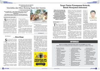 10 EDISI JANUARI
VOL I / Th. 1/ 2016
PENANGGULANGAN ANEMIA
PADA REMAJA PUTRI
Sekolahku dan Dikes Bentengi Kami dari Anemia
Info ini adalah 100 % (tanpa editing) tulisan remaja yang pernah
mengikuti Kegiatan Pencanangan Penanggulangan Anemia
Desiansi Besi.
Dari kegiatan tersebut, remaja Juwiter SMP-DH Padamara ini
mampu mendeskripsikan berbagai hal terkait Kesehatan Remaja.
etiap awal tahun pelajaran Di
SSMP DARUL HAMIDIN, kami
bekerja sama dengan Dinas
Kesehatan yakni Puskesmas Dasan
Lekong dalam rangka kegiatan
Pemeriksaan Gol.Darah dan tes Hb
(Haemoglobin). Untuk mengantisipasi
adanya kekurangan Hb disekolah kami,
kami rutin setiap minggunya melakukan
KegiatanMinumBersamaTabletFe.
Kurangnya zat besi/Hb atau yg
sering disebut dengan “ANEMIA”
merupakan penyakit yg sulit utk diobati,
Nah,,, cara mengantisipasi dan
menanggulanginya adalah rutin
meminum tablet Fe dan mengkonsumsi
makananygseimbang.
Tau gak sih sobatt,,??
Empat sehat lima sempurna itu
udah gak zaman,,maksudnya
adalah, 4 sehat 5 sempurna itu
belum tentu seimbang, kita bisa
kelebihan lemak, ataupun
kekurangan, akibatnyaa kita bisa
kegemukan atau kekurusan,gak bangett
khaaaan....
So yg bner adalah mengkonsumsi
makanan yg mmpunyai nilai gizi dan
memiliki zat yg seimbang, Kalo kita udah
terserang yg namanyaANEMIA, wadduhh
sob, bisa susah tuh,, kan “lebih Baik
M e n c e g a h D a r i p a d a
MengobatI,bukan?????
Akibat yg dialami jika kita terserang
anemia, khususnya bagi pelajar ialah 5L
yaitu(Lelah,Letih,Lesu,Lemas,Lalai)
Kalo udah gitu kita pasti gak bisa
belajar dg serius, kita pasti gak bisa
mncerna pelajaran denagn baik, akibatnya
adalahkitagakbisameraihPRESTASI yg
SIE-REMALANSIA, Infokes (Rilis)
Minum Tablet
Baiq Aisyah Siddiqah (Tutor Remaja Sebaya)
saat praktik hasil penyuluhan penanggulangan Anemia
Oleh : Baiq Aisyah Siddiiqah
BIDANG
Kesehatan Keluarga
erta masyarakat dalam
sm e n g h a d a p i b e r b a g a i
persoalan, termasuk masalah
kesehatan.
“Pada era 1970 sampai 1980,
pemerintah sukses menggalang peran
aktif masyarakat dengan saling bahu
membahu, bergotong royong melalui
pendekatan pemberdayaan kesehatan
masyarakat Desa (PKMD ) yang
melahirkan berbagai Usaha kesehatan
b e r s u m b e r d a y a m a s y a r a k a t
(UKBM),”jelas Hazrin Kepala Seksi
Promkes & PSDM pada Dinas
KesehatanLombokTimur.
Dilanjutkan Hazrin, pasca tahun
1990-an sampai saat ini semangat
PKMD tersebut sudah mulai menurun
dan ingin dibangkitkan kembali melalui
Program Desa Siaga. Memacu program
tersebut, ada 5 langkah utama dalam
Desa siaga, yaitu Langkah Pertama
adalah pelayanan kesehatan dasar yang
meliputi pelayanan Ibu hamil dan
menyusui, pelayanan anak balita,
penemuan dan penanganan penderita
penyakit.
Kegiatan selanjutnya adalah
UKBM dengan surveilance berbasis
masyarakat yang meliputi pengamatan
dan pemantauan penyakit, pelaporan
cepat selama 24 jam bila ada kejadian
wabah, pencegahan dan penangulangan
penyakit sederhana dan membuat
laporan kematian. Dalam hal kegiatan
penyehatan lingkungan, program desa
siaga terdiri dari promosi tentang
sanitasi dasar seperti kepemilikan
jamban keluarga,sarana air bersih,
tempat pembuangan sampah. Bantuan
pemenuhan sanitasi dasar dan
PencegahanpencemaranLingkungan.
K e g a w a t d a r u r a t a n d a n
penanggulangan bencana, juga
merupakan langkah desa siaga. Langkah
ke empat ini meliputi penyiapan Bank
Darah,Ambulan Desa dan Tabungan Ibu
bersalin ( Tabulin ) serta untuk
penanggulangan bencana kegiatan
berupa penyiapan tempat pengungsian
yang aman, serta promosi kesehatan di
tempatpengungsian.
Langkah yang ke-5 (lima) adalah
Perilaku Hidup bersih dan Sehat ( PHBS
) meliputi 10 Indikator PHBS rumah
tangga untuk dilakukan survey dan
intervensi yang terdiri dari persalinan
Nakes, ASI Eklusif, Penimbangan
Dari Halaman 3
....Desa Siaga
Balita, Diet sayur dan Buah, Aktitas
Fisik, Jamban keluarga, Sarana air
bersih, Bebas Jentik Nyamuk DBD,
Cuci tangan Pakai sabun dan Tidak
merokokdalamruangan.
Karena pentingnnya pelayanan
siaga tersebut, belajar dari tahun
sebelumnya, maka untuk tahun 2016,
semua pemangku amanah terkait
kesehatan masyarakat harus berpacu
menjalankan langkah-langkah tersebut
agar program Desa Siaga berjalan
sesuaiharapan.
“Kami di Seksi Promoskes dan
PSDM akan terus menggaungkan
manfaat dari desa siaga ini, termasuk
langkah-langkahnya,”tandas Hazrin
TABLOID INFOKES
Ke Halaman 15
BIDANG
Pelayanan Kesehatan
7TABLOID INFOKES EDISI JANUARI
VOL I / Th. 1/ 2016
ahun 2014 sisa pasien yang
Tbelum dioperasi mencapai
4.719, sedangkan pada tahun
2015 ditambah sisa 2014, pasien yang
belum tertangani mencapai 4841. Untuk
tahun 2016 ini tentu membutuhkan kerja
keras agar jumlah target ditambah sisa
2015bisadiselesaikan.
Dalam catatan Dinas kesehatan
Lombok timur, nilai total operasi
katarak yang telah dilaksanakan
diperkirakan mencapai rata-rata 1000
tindakan/tahun.
Kenyataan ini tentu saja masih jauh
dari target minimal yang harus dicapai.
“Ini didasarkan pada jumlah kasus
Target Tuntas Penanganan Katarak,
Butuh Menejemen Informasi
katarak yang muncul setiap tahun
(incidence rate)” kata drg.Sidarta
Fitriadi, Kepala Seksi Kesehatan Khusus
danSwasta(Kesus).
dr.Sidarta juga menjelaskan sebesar
0.1 % / jumlah penduduk/tahun atau
lebih kurang 1.164 kasus katarak baru
menghinggapi penduduk LombokTimur
yangmencapai1.164.018ini.
Secara umum, problem mendasar
yang dihadapi sehingga belum mencapai
target setiap tahunnya adalah sampai
saat ini upaya Penanggulangan
Gangguan Penglihatan dan Kebutaan (
PGPK ) belum atau tidak dianggap
sebagaiprogramprioritas.
P e r m a s a l a h a n l a i n a d a l a h
koordinasi yang kurang antar stake
holder khususnya tentang Incidence
rate dan Back Log itu sendiri, “Insya
Allah tahun 2016 permasalahan tersebut
sudah tertangani,”tandas drg Sidarta
Fitriadi.
Keyakinan tersebut, karena saat ini
Pemerintah Kabupaten lombok Timur
sudah memberikan perhatian lebih
untuk berbagai kegiatan yang terkait
dengan upaya penanggulangan buta
katarakdiLombokTimur.
Menyikapinya sangat diharapkan
kerjasama antara pemerintah, organisasi
p r o f e s i (
perdami ),
a k a d e m i s
dan peran
swasta dapat
saling bahu
m e m b a h u
melakukan
penanggulan
gan katarak
s e h i n g g a
meningkatka
n Cataract
SurgicalRate.
Disamping itu penanganan operasi
Katarak juga sering dilakukan baik oleh
Rumah Sakit Umum Daerah R.Soedjono
dan juga melalui bhakti sosial oleh
Kompas,NKRI dan Lembaga Swadaya
Masyarakat tetap (YKI), BKMM
Provinsi, BKMM Cikampek dan lain-
lain.
Mendukungnya, perlu diperkuat
dengan manajemen informasi dan
pendataan dalam penanggulangan
gangguan penglihatan dan kebutaan
mulai dari Stake Holder sampai ke
Puskesmas agar secara komulatif target
pencapaian dalam penganggulangan
buta katarak, semuanya dapat terdata
jelas,demikianSidarta.[titin]
SIE K2S, Infokes
Belajar dari sisa target yang
belum dicapai pada 2014 dan
2015. Seksi Kesehatan Khusus
dan Swasta (K2S) Dinas
Kesehatan Lombok Timur
membutuhkan menejemen
informasi dan pendataan dalam
penanggulangan gangguan
penglihatan dan kebutaan mulai
dari aparatur terkait di Dinas
sampai ke Puskesmas
1. Akreditasi Puskesmas
Ÿ Sosialisasi akreditasi
puskesmas
Ÿ Workshop Penggalangan
Komitmen Akreditasi
Puskesmas
Ÿ Pelatihan Pemahaman
Standard An Istrumen
Akreditasi Puskesmas
Ÿ Self assessment dan
penyusunan POA
akreditasi puskesmas
Ÿ Pendampingan
penyusunan dokumen
Akreditasi
Ÿ Pendampingan
implementasi dokumen
Ÿ Pre assessment survey
akreditasi puskesmas
2. Pelaksanaan Lomba Tenaga
Kesehatan Teladan
3. Workshop Penerapan
Asuhan Keperawatan di
Puskesmas
4. Orientasi Tenaga Dokter
Puskesmas
5. Sosialisasi dan Orientasi
Sistem SPGDT
6. Workshop Manajemen
Puskesmas
7. Pencetakan Buku Pedoman
SOP
8. Monitoring dan Evaluasi
Manajemen Puskesmas
9. Monitoring dan Evaluasi
Pelayanan Puskesmas
Pembantu (Pustu)
10. Survey Kepuasan Pasien
11. Lomba Puskesmas
Berprestasi
12. Workshop Bantuan Hidup
Dasar Untuk Masyarakat
13. Pertemuan Koordinator
UGD dan Rawat Inap
Puskesmas
14. Pertemuan Evaluasi
Pelayanan Rujukan Fasilitas
Kesehatan Tingkat Pertama
(FKTP)
15. Sistem Pencacatan dan
Pelaporan Terpadu
Puskesmas (SP2TP)
16. Perawatan Kesehatan
INFORMASI
RENCANA KERJA SEKSI RUMAH SAKIT DAN PEMBINAAN UPTD
BIDANG PELAYANAN KESEHATAN DINAS KESEHATAN KABUPATEN LOMBOK TIMUR 2016
drg. Sidarta Fitriadi
 