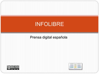Prensa digital española
INFOLIBRE
 