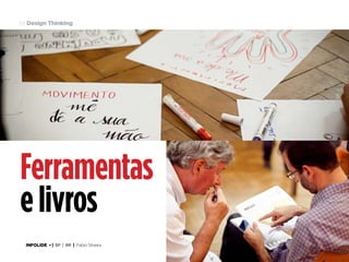 58 Design Thinking

Ferramentas
e livros
INFOLIDE • | SP | BR | Fabio Silveira

 