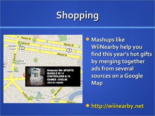 Shopping Mashups like WiiNearby help you find this year’s hot gifts by merging together ads from several sources on a Google Map http://wiinearby.net   
