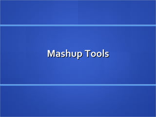 Mashup Tools 