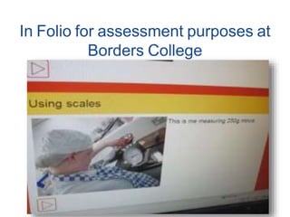 In Folio for assessment purposes at
Borders College
 
