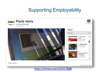 Supporting Employability
http://vimeo.com/32317888
 